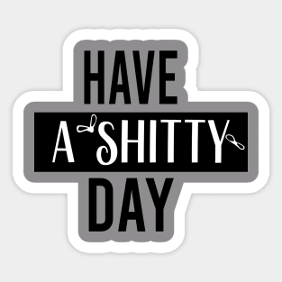 have a  shitty day Gift Funny, smiley face Unisex Adult Clothing T-shirt, friends Shirt, family gift, shitty gift,Unisex Adult Clothing, funny Tops & Tees, gift idea Sticker